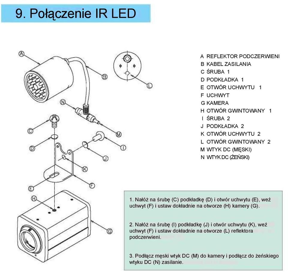 Nałóż na śrubę (C) podkładkę (D) i otwór uchwytu (E), weź uchwyt (F) i ustaw dokładnie na otworze (H) kamery (G). 2.