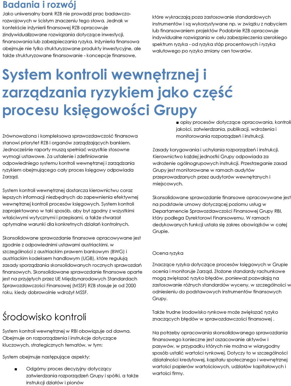 Inżynieria finansowa obejmuje nie tylko strukturyzowane produkty inwestycyjne, ale także strukturyzowane finansowanie - koncepcje finansowe, które wykraczają poza zastosowanie standardowych