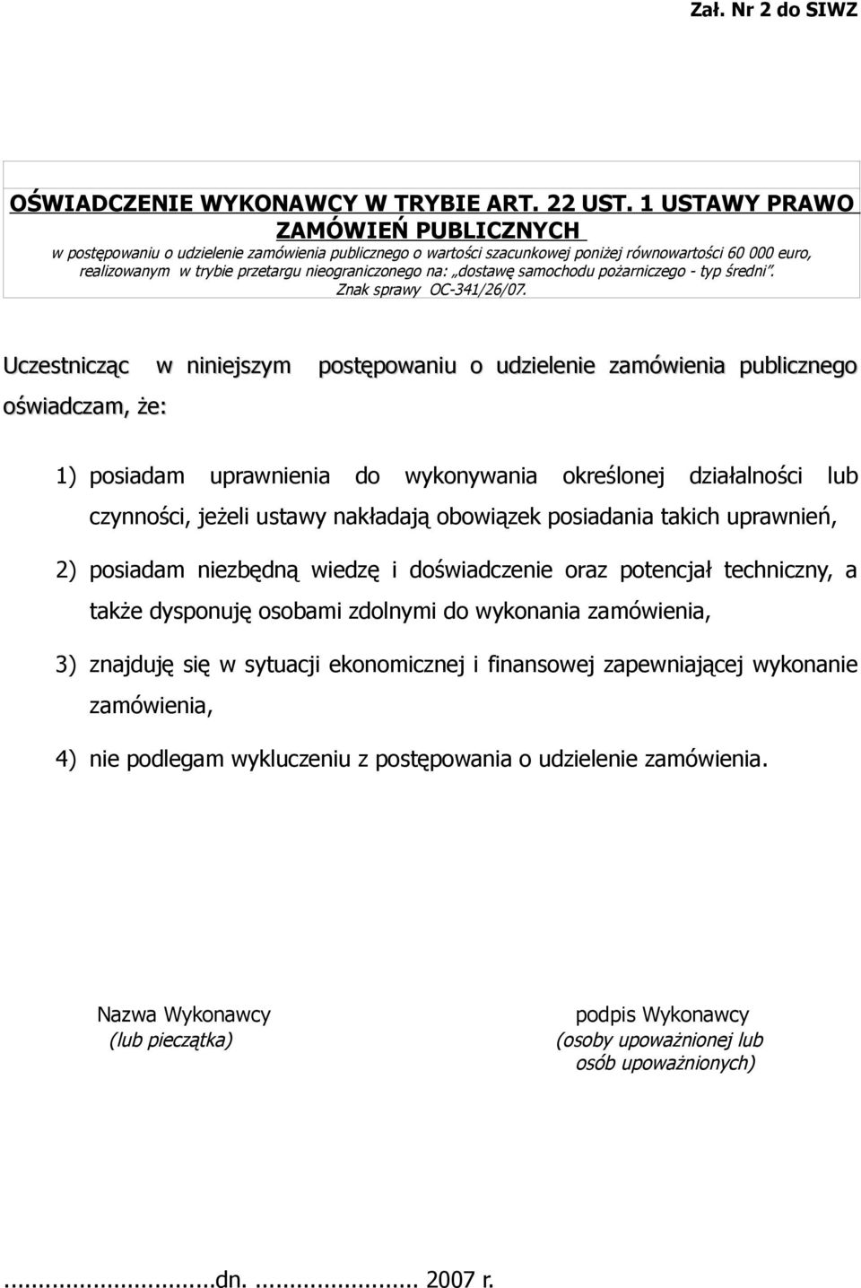 dostawę samochodu pożarniczego - typ średni. Znak sprawy OC-341/26/07.