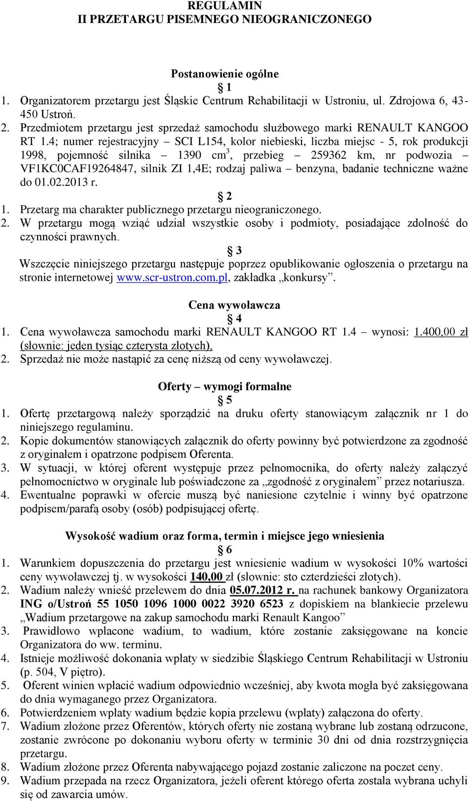 4; numer rejestracyjny SCI L154, kolor niebieski, liczba miejsc - 5, rok produkcji 1998, pojemność silnika 1390 cm 3, przebieg 259362 km, nr podwozia VF1KC0CAF19264847, silnik ZI 1,4E; rodzaj paliwa