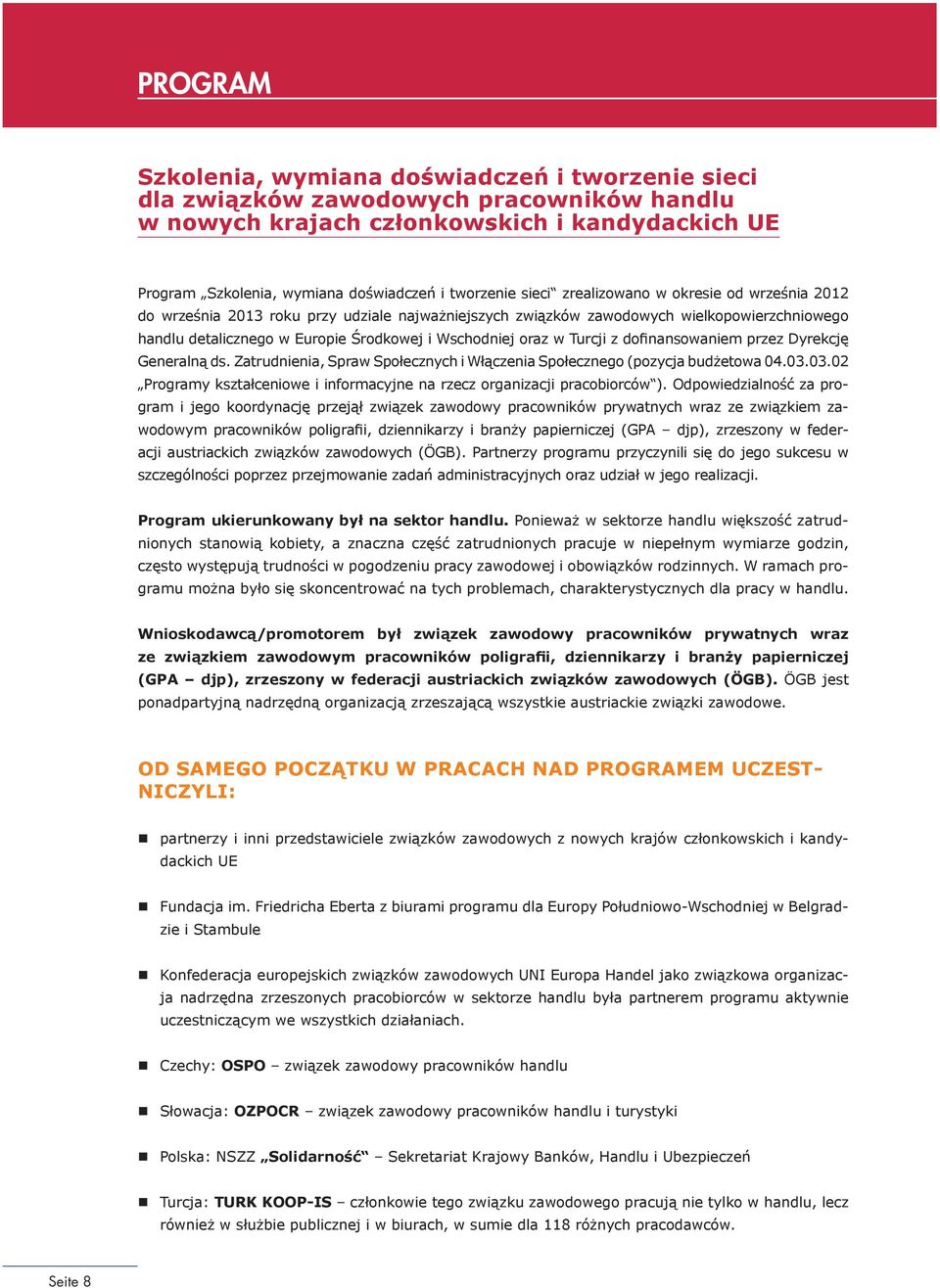 Turcji z dofinansowaniem przez Dyrekcję Generalną ds. Zatrudnienia, Spraw Społecznych i Włączenia Społecznego (pozycja budżetowa 04.03.