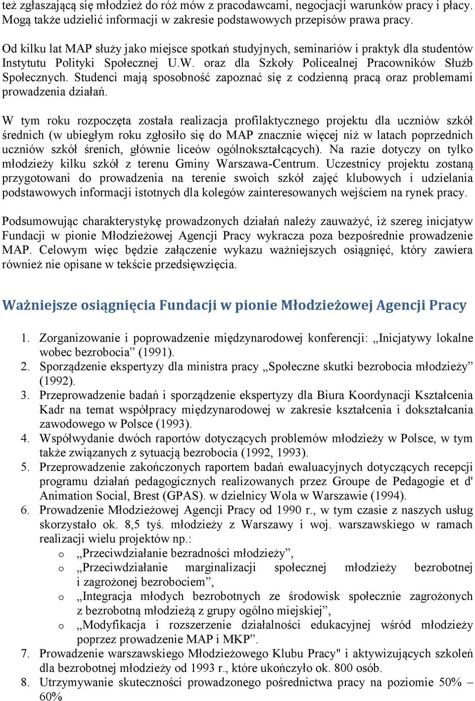 Studenci mają sposobność zapoznać się z codzienną pracą oraz problemami prowadzenia działań.