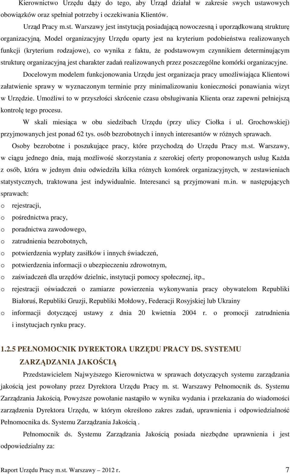 charakter zadań realizowanych przez poszczególne komórki organizacyjne.