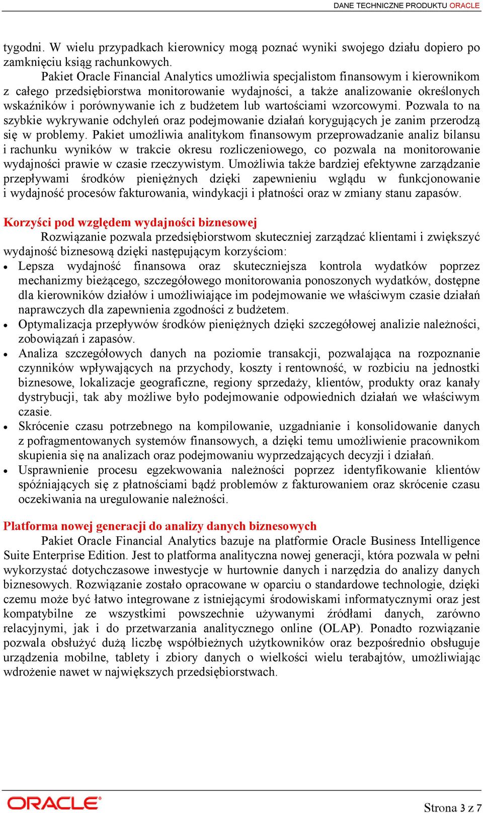 budżetem lub wartościami wzorcowymi. Pozwala to na szybkie wykrywanie odchyleń oraz podejmowanie działań korygujących je zanim przerodzą się w problemy.