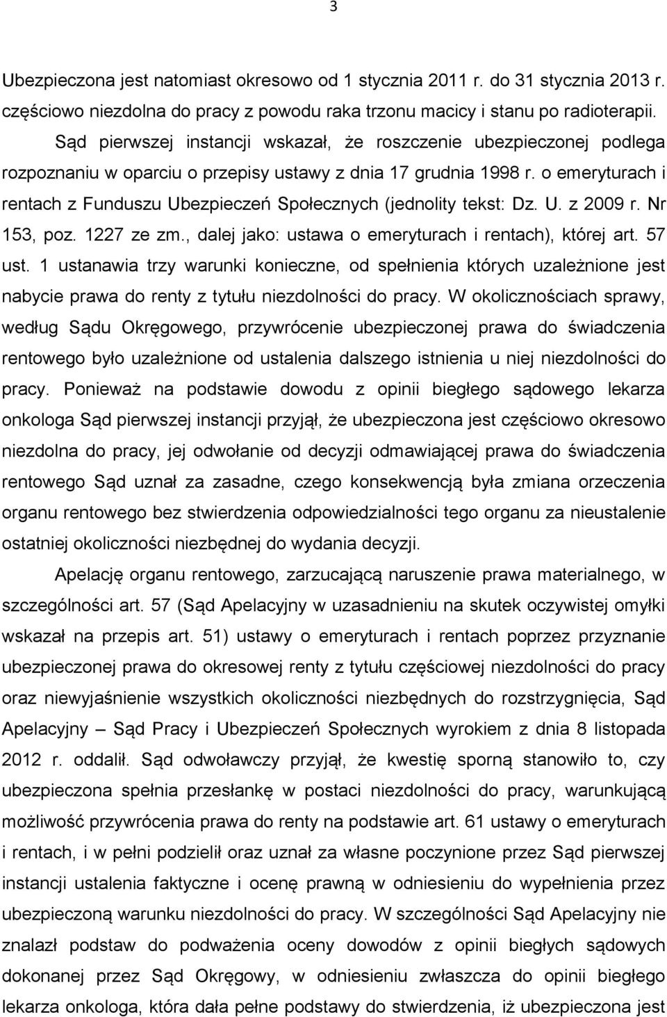 o emeryturach i rentach z Funduszu Ubezpieczeń Społecznych (jednolity tekst: Dz. U. z 2009 r. Nr 153, poz. 1227 ze zm., dalej jako: ustawa o emeryturach i rentach), której art. 57 ust.