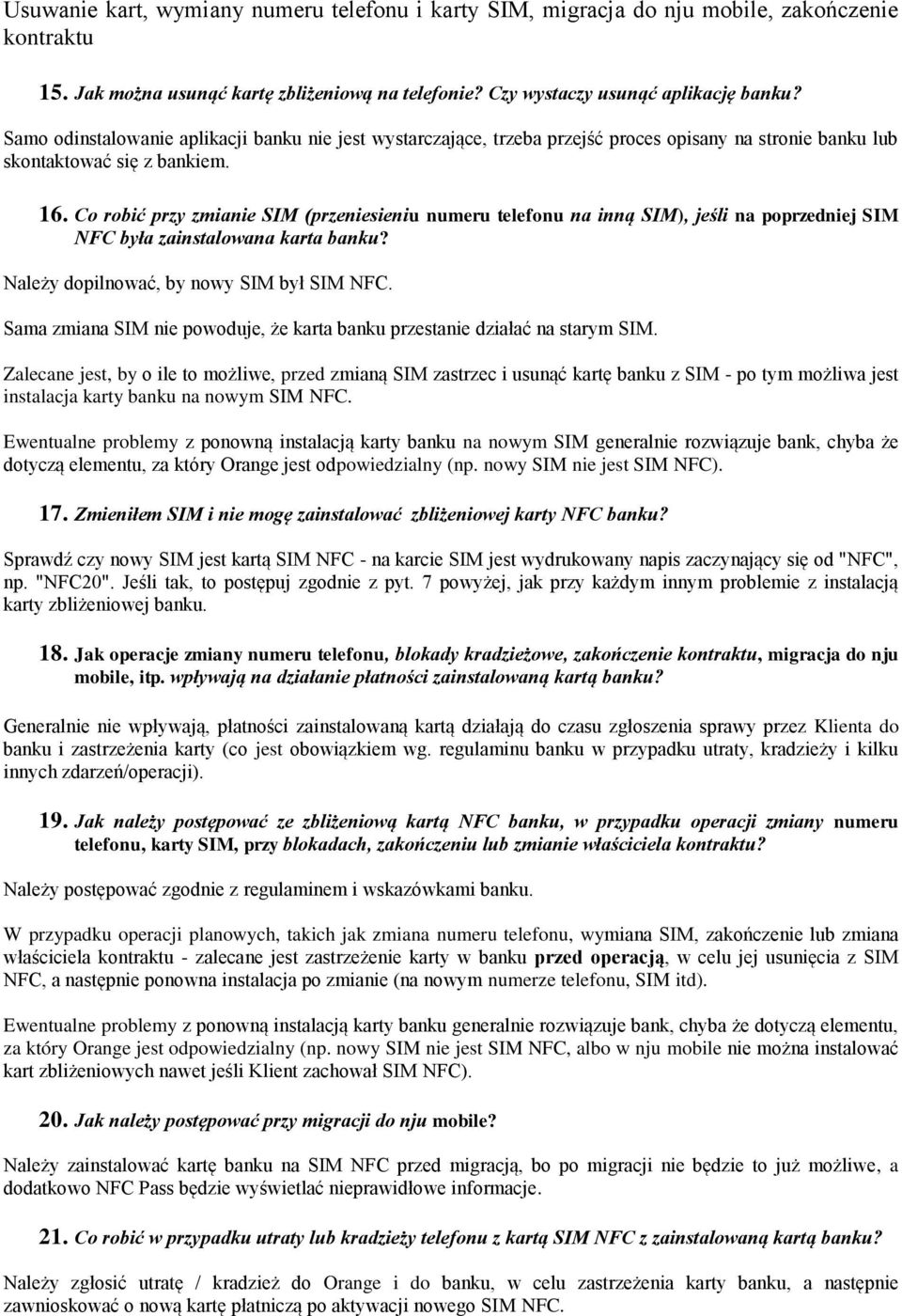 Co robić przy zmianie SIM (przeniesieniu numeru telefonu na inną SIM), jeśli na poprzedniej SIM NFC była zainstalowana karta banku? Należy dopilnować, by nowy SIM był SIM NFC.