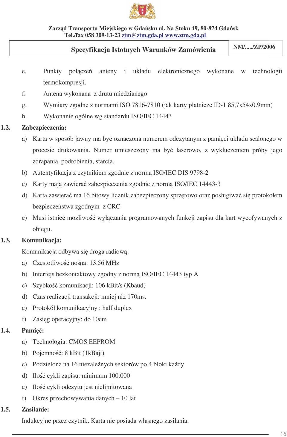 Zabezpieczenia: a) Karta w sposób jawny ma by oznaczona numerem odczytanym z pamici układu scalonego w procesie drukowania.