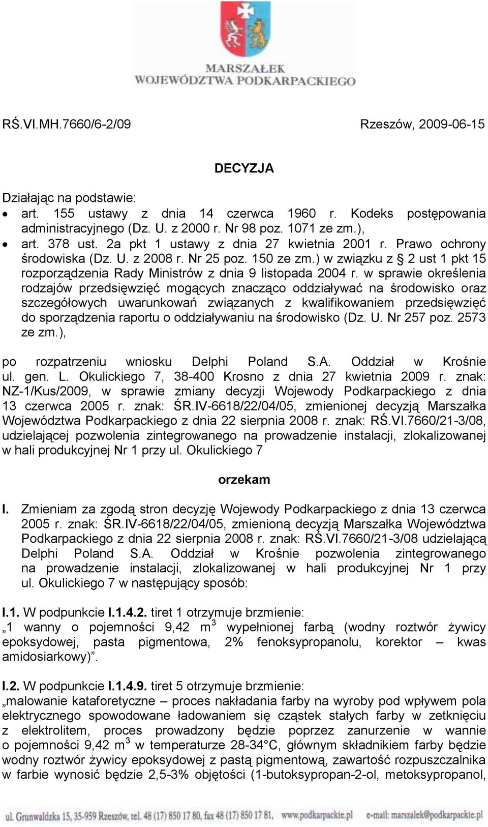 ) w związku z 2 ust 1 pkt 15 rozporządzenia Rady Ministrów z dnia 9 listopada 2004 r.