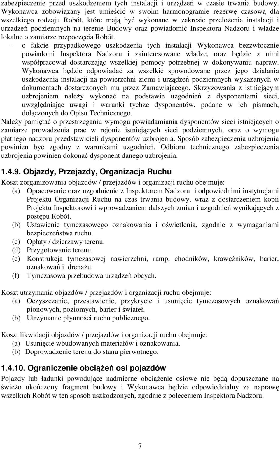 Budowy oraz powiadomić Inspektora Nadzoru i władze lokalne o zamiarze rozpoczęcia Robót.