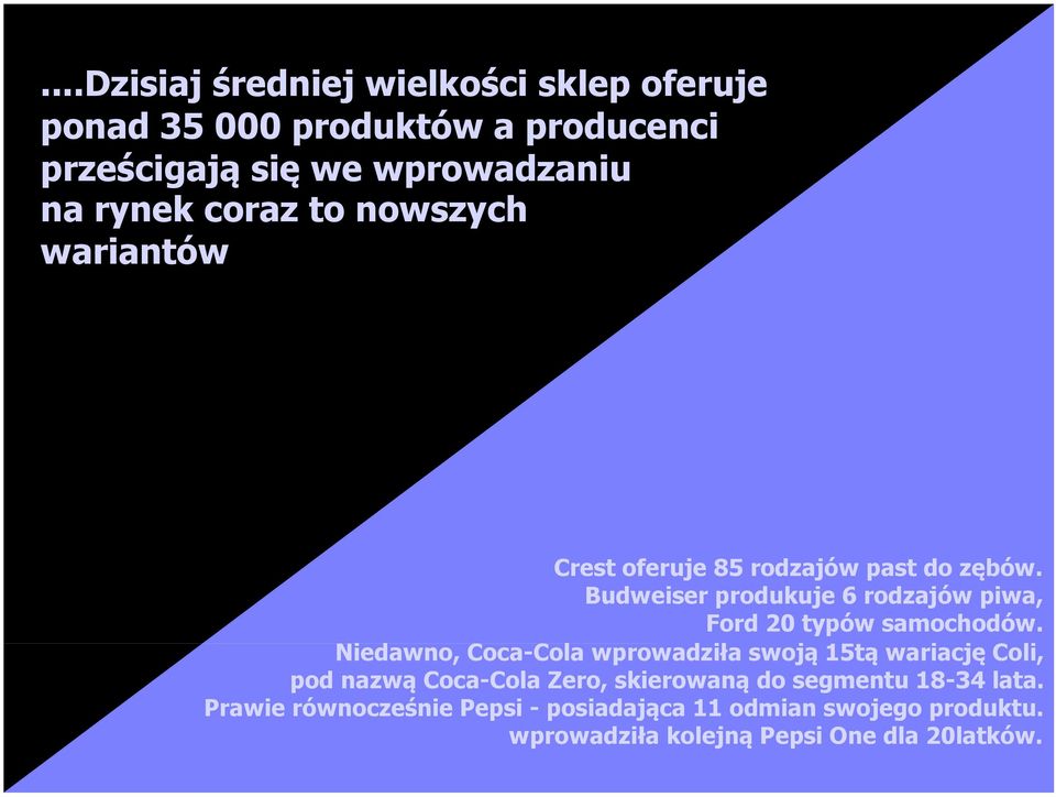 Budweiser produkuje 6 rodzajów piwa, Ford 20 typów samochodów.