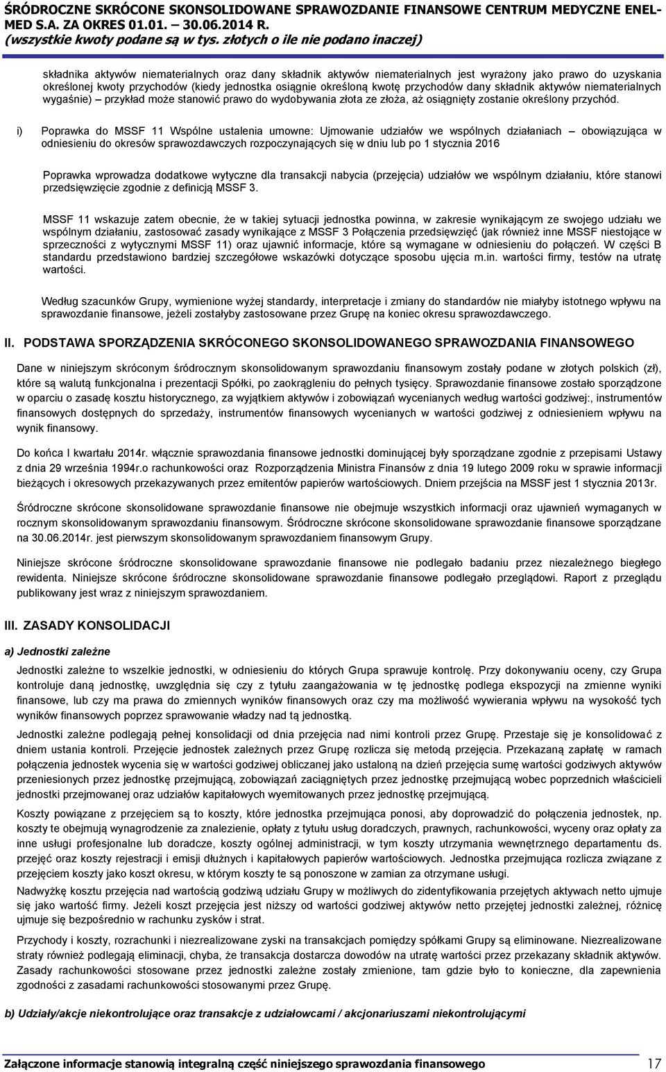 dany składnik aktywów niematerialnych wygaśnie) przykład może stanowić prawo do wydobywania złota ze złoża, aż osiągnięty zostanie określony przychód.