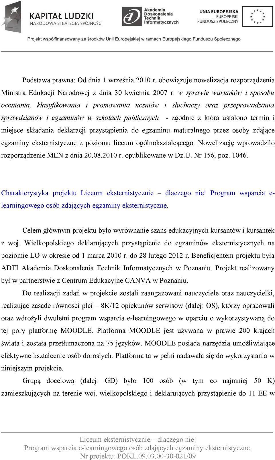 miejsce składania deklaracji przystąpienia do egzaminu maturalnego przez osoby zdające egzaminy eksternistyczne z poziomu liceum ogólnokształcącego.