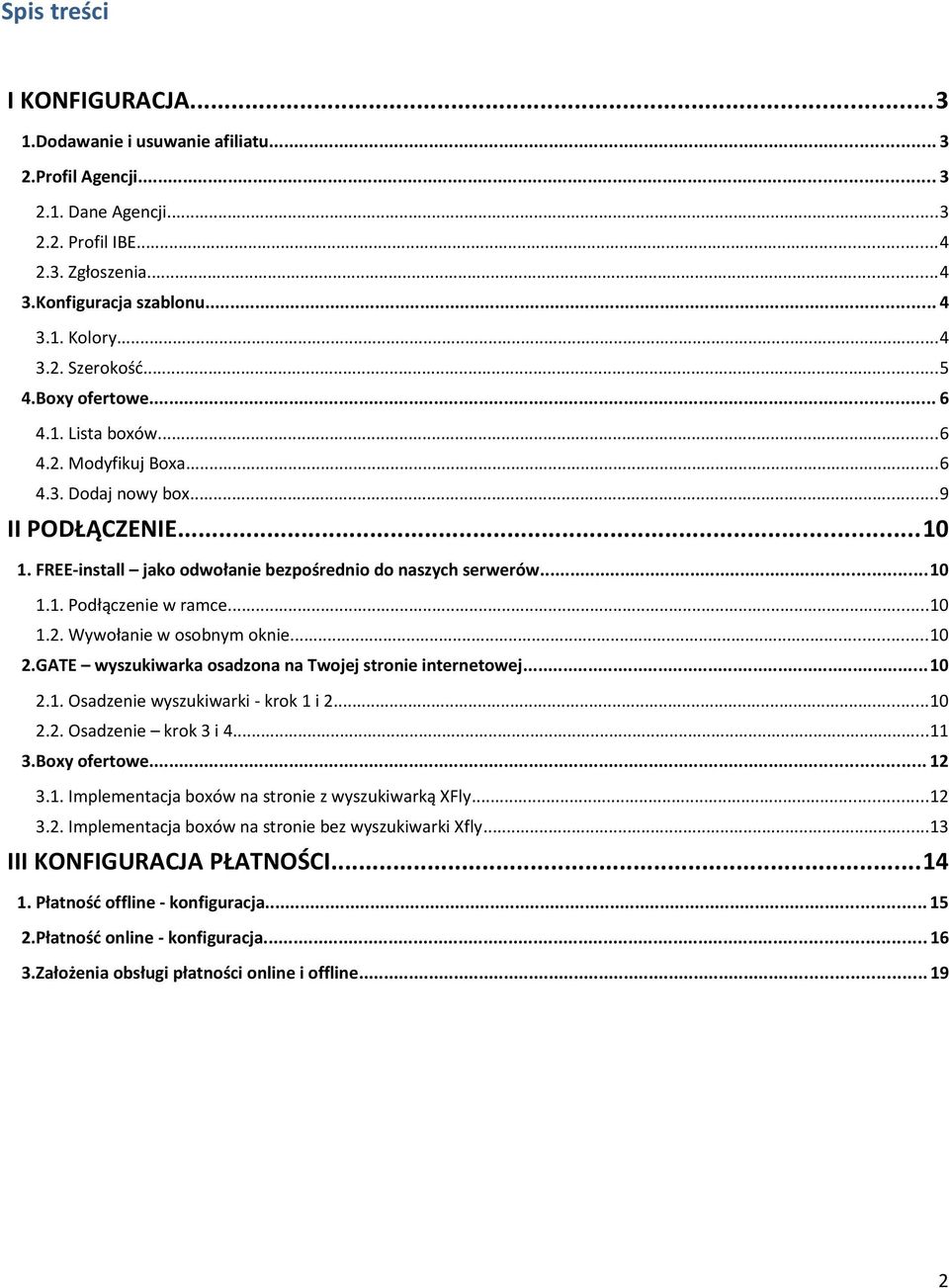 ..10 1.2. Wywołanie w osobnym oknie...10 2.GATE wyszukiwarka osadzona na Twojej stronie internetowej...10 2.1. Osadzenie wyszukiwarki - krok 1 i 2...10 2.2. Osadzenie krok 3 i 4...11 3.Boxy ofertowe.