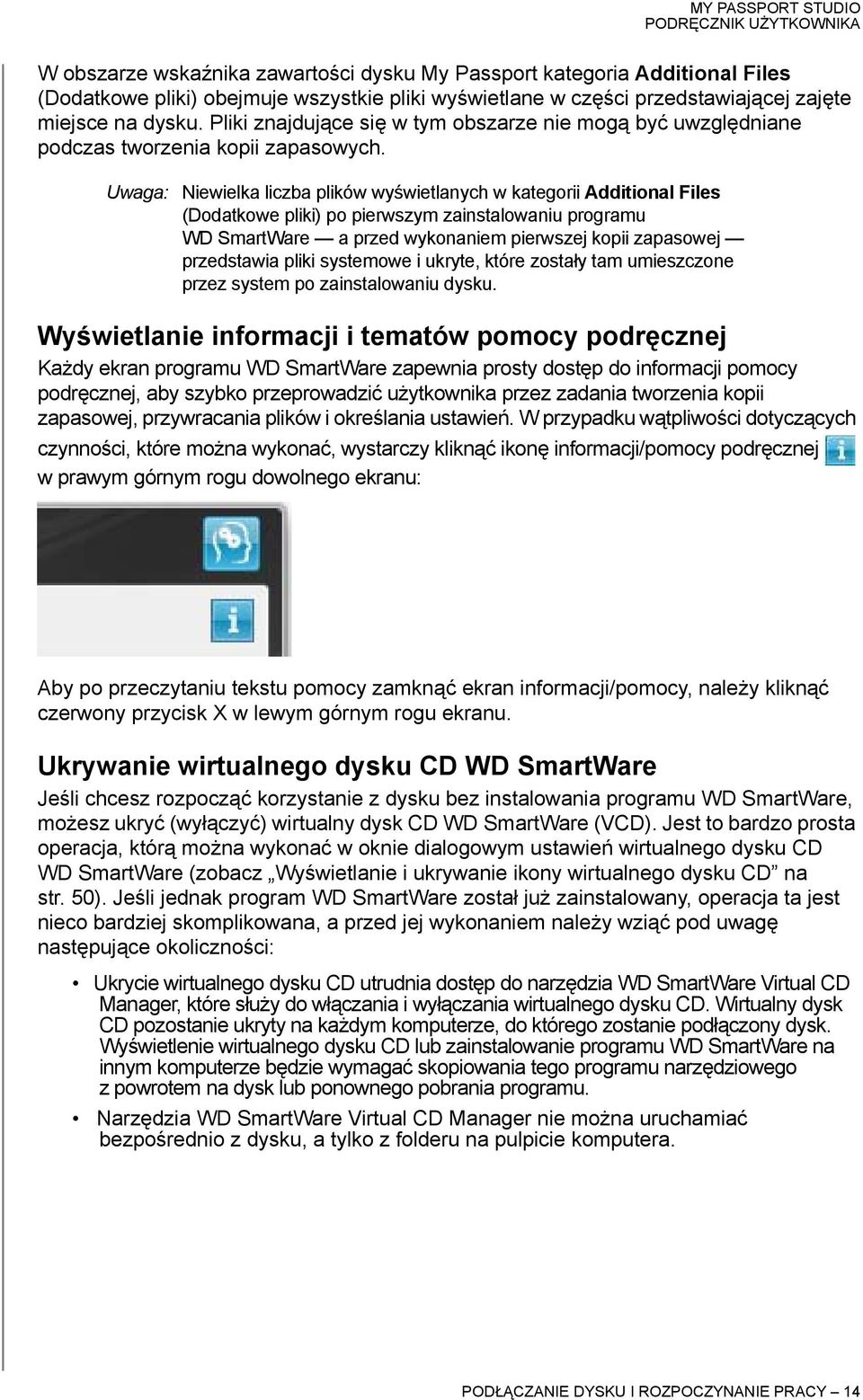 Uwaga: Niewielka liczba plików wyświetlanych w kategorii Additional Files (Dodatkowe pliki) po pierwszym zainstalowaniu programu WD SmartWare a przed wykonaniem pierwszej kopii zapasowej przedstawia