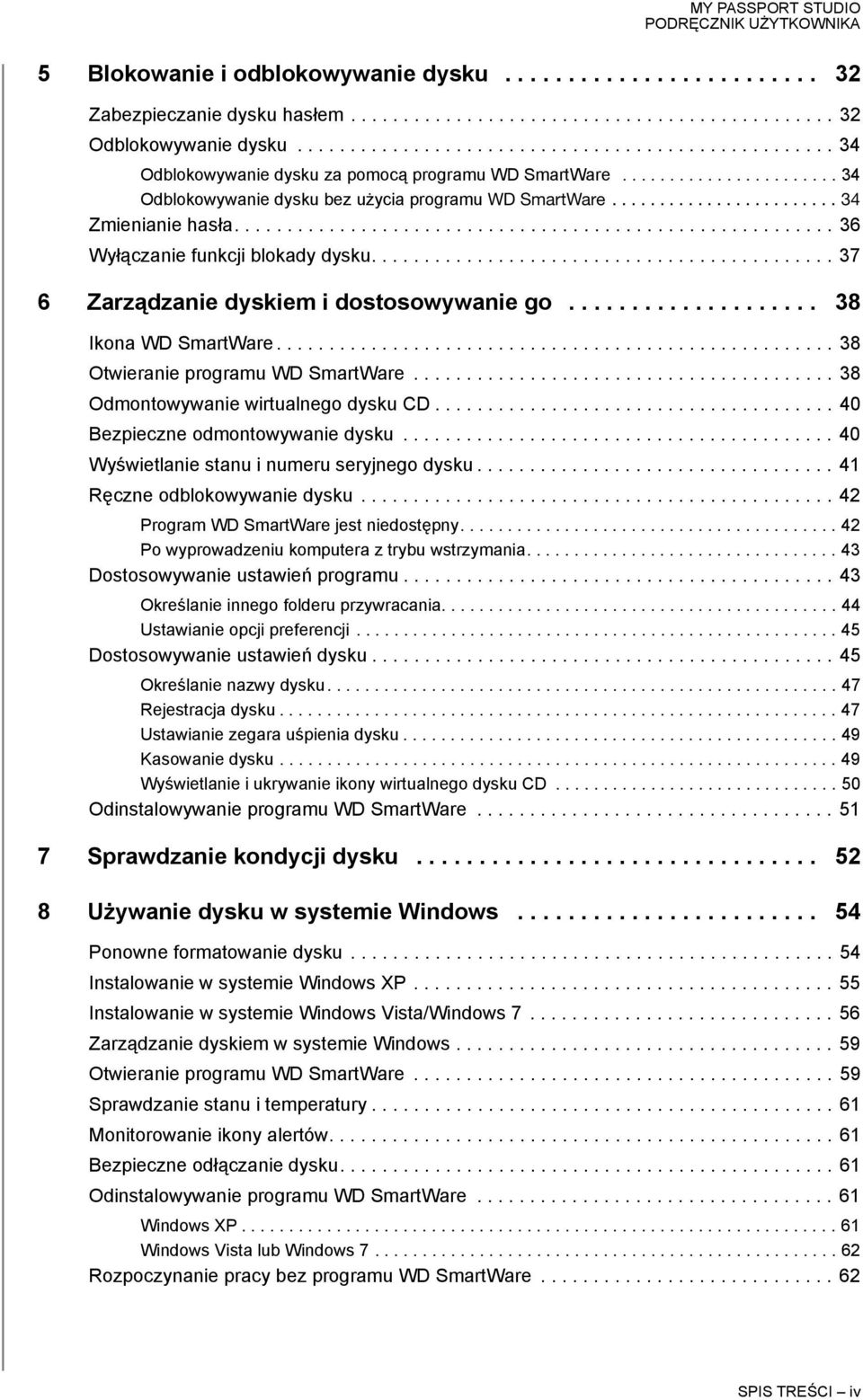 ....................... 34 Zmienianie hasła......................................................... 36 Wyłączanie funkcji blokady dysku............................................ 37 6 Zarządzanie dyskiem i dostosowywanie go.