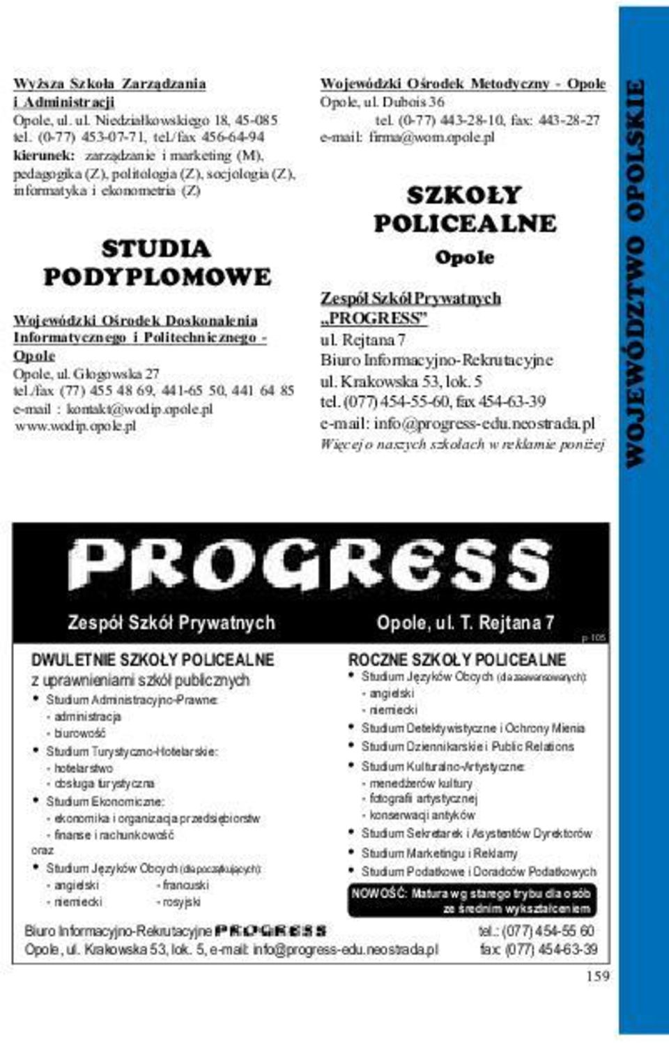 pl kierunek: zarz¹dzanie i marketing (M), pedagogika (Z), politologia (Z), socjologia (Z), informatyka i ekonometria (Z) SZKO Y POLICEALNE STUDIA Opole PODYPLOMOWE Zespó³ Szkó³ Prywatnych Wojewódzki