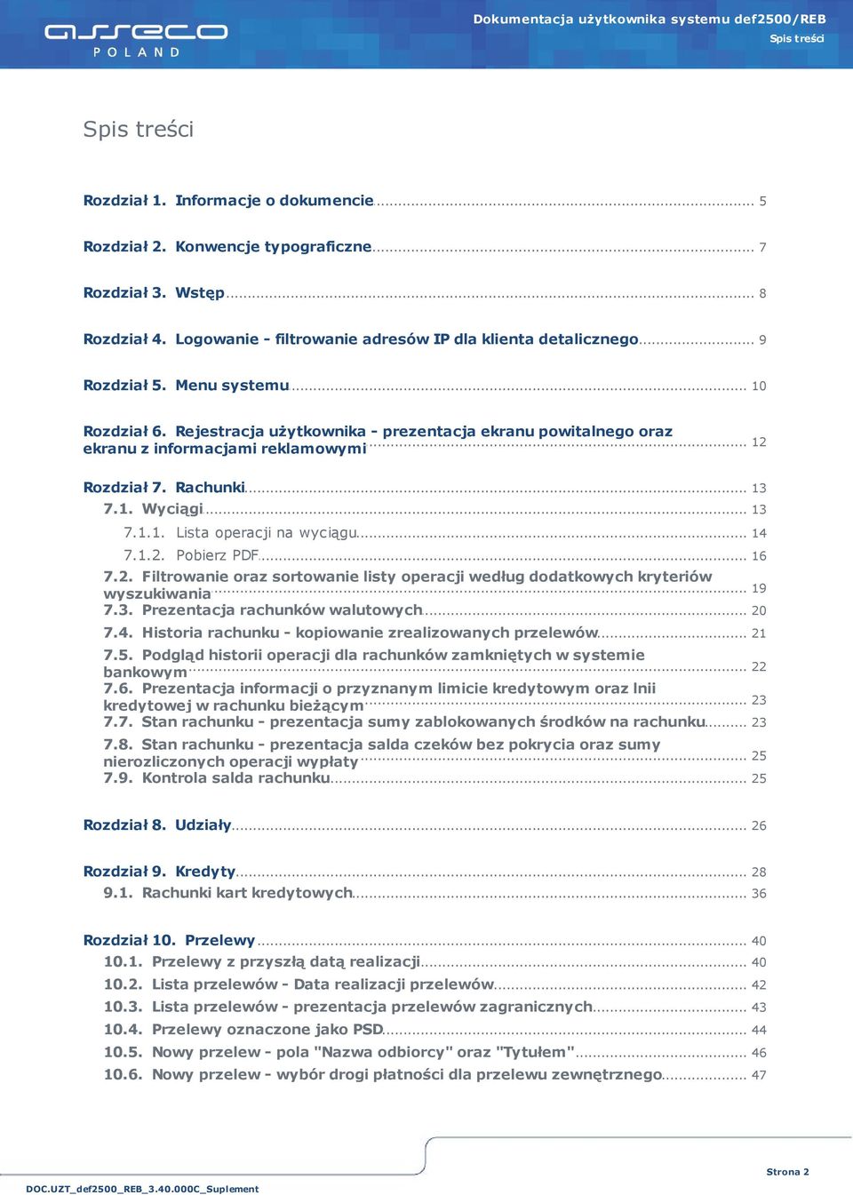 .. 12 ekranu z informacjami reklamowymi Rozdział... 7. Rachunki 13 7.1... Wyciągi 13 7.1.1.... Lista operacji na wyciągu 14 7.1.2.... Pobierz PDF 16 7.2. Filtrowanie oraz sortowanie listy operacji według dodatkowych kryteriów.