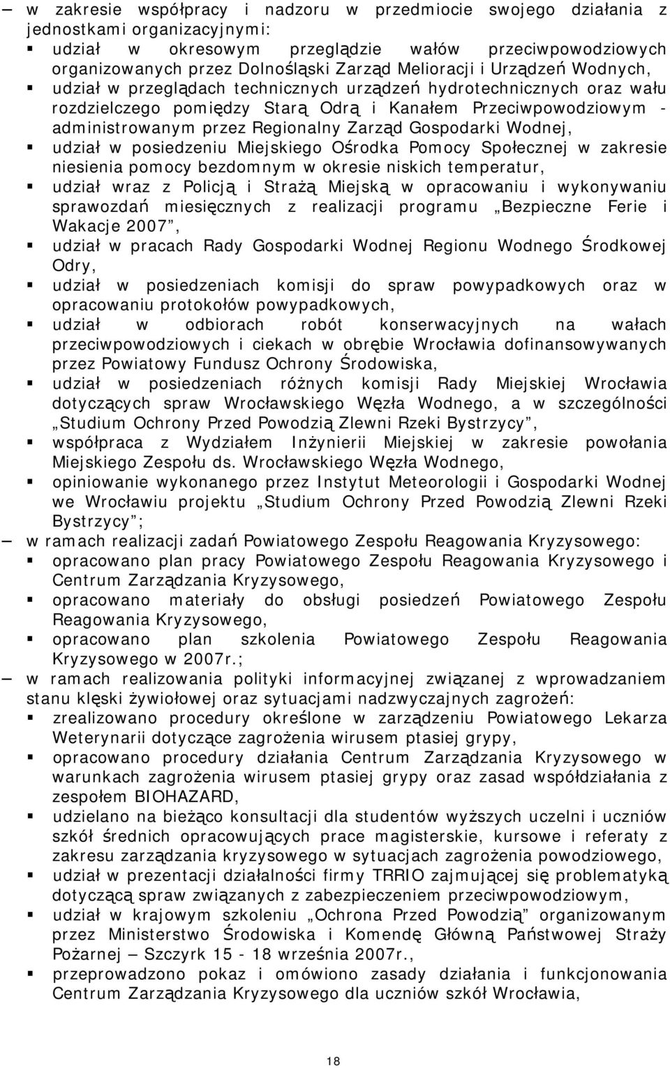 Zarząd Gospodarki Wodnej, udział w posiedzeniu Miejskiego Ośrodka Pomocy Społecznej w zakresie niesienia pomocy bezdomnym w okresie niskich temperatur, udział wraz z Policją i Strażą Miejską w