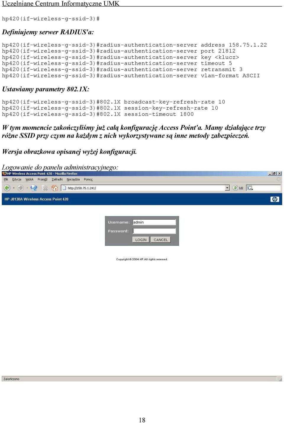 hp420(if-wireless-g-ssid-3)#radius-authentication-server address 158.75.1.22 port 21812 key <klucz> timeout 5 retransmit 3 vlan-format ASCII Ustawiamy parametry 802.