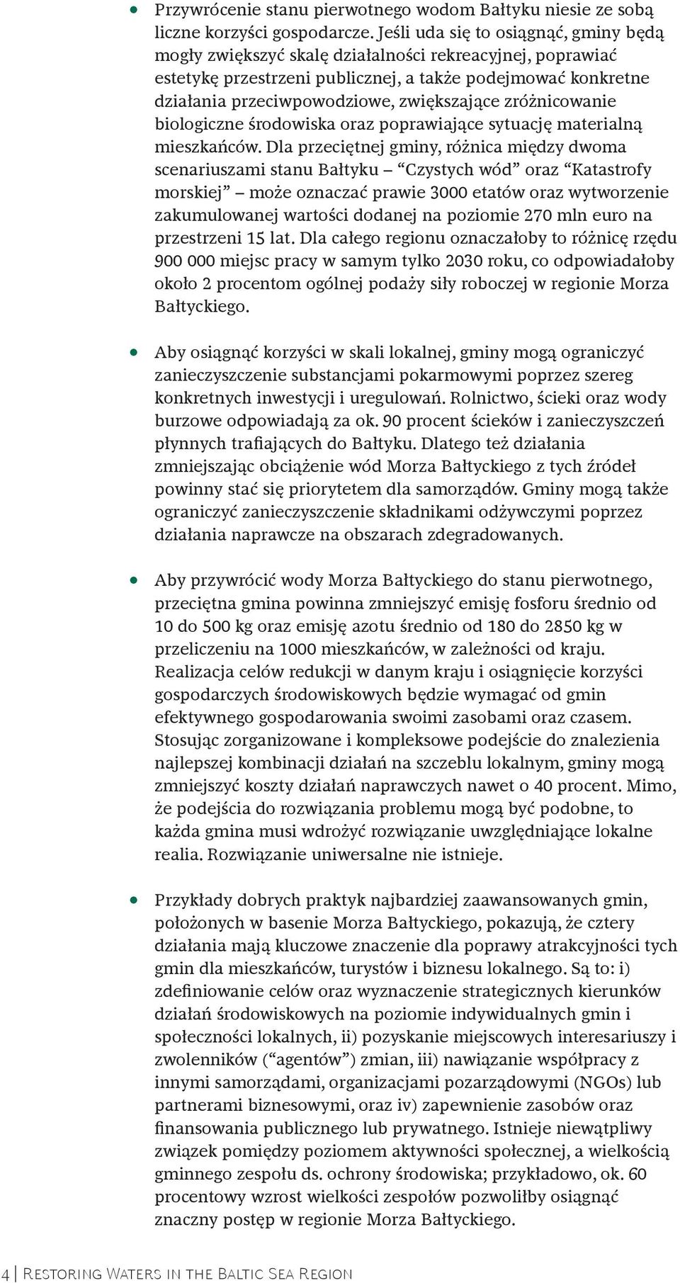 zwiększające zróżnicowanie biologiczne środowiska oraz poprawiające sytuację materialną mieszkańców.