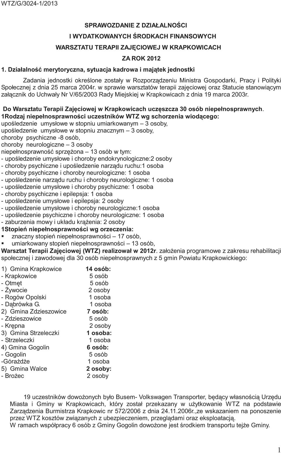 w sprawie warsztatów terapii zaj ciowej oraz Statucie stanowi cym zał cznik do Uchwały Nr V/65/2003 Rady Miejskiej w Krapkowicach z dnia 19 marca 2003r.