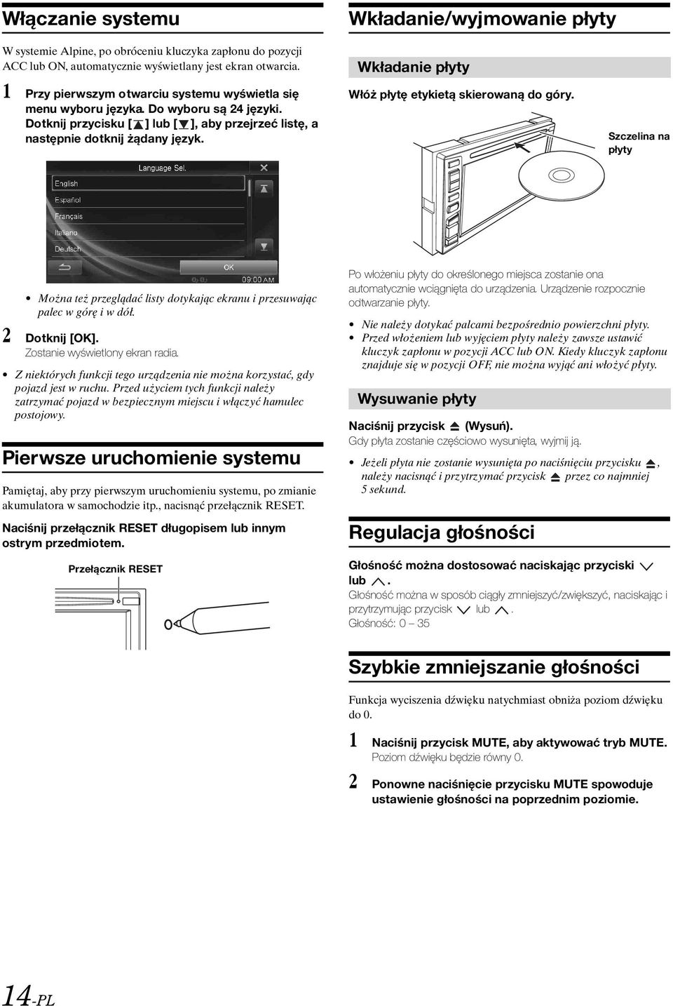 Wkładanie płyty Włóż płytę etykietą skierowaną do góry. Szczelina na płyty Można też przeglądać listy dotykając ekranu i przesuwając palec w górę i w dół. 2 Dotknij [OK].