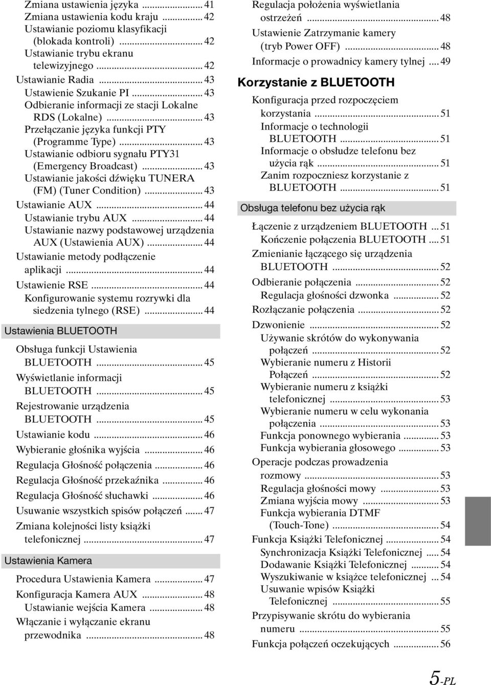 .. 43 Ustawianie odbioru sygnału PTY31 (Emergency Broadcast)... 43 Ustawianie jakości dźwięku TUNERA (FM) (Tuner Condition)... 43 Ustawianie AUX... 44 Ustawianie trybu AUX.