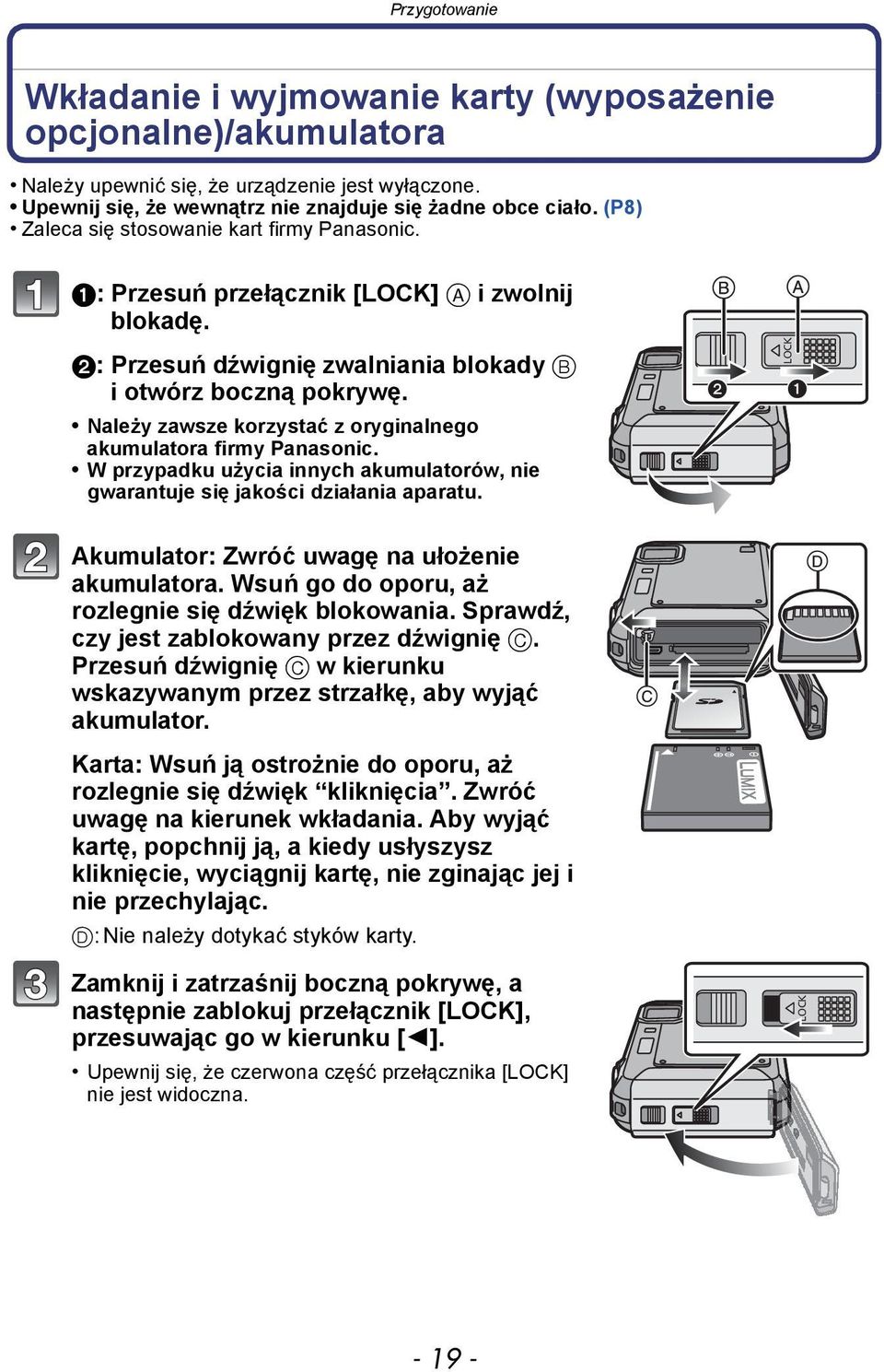 Należy zawsze korzystać z oryginalnego akumulatora firmy Panasonic. W przypadku użycia innych akumulatorów, nie gwarantuje się jakości działania aparatu.