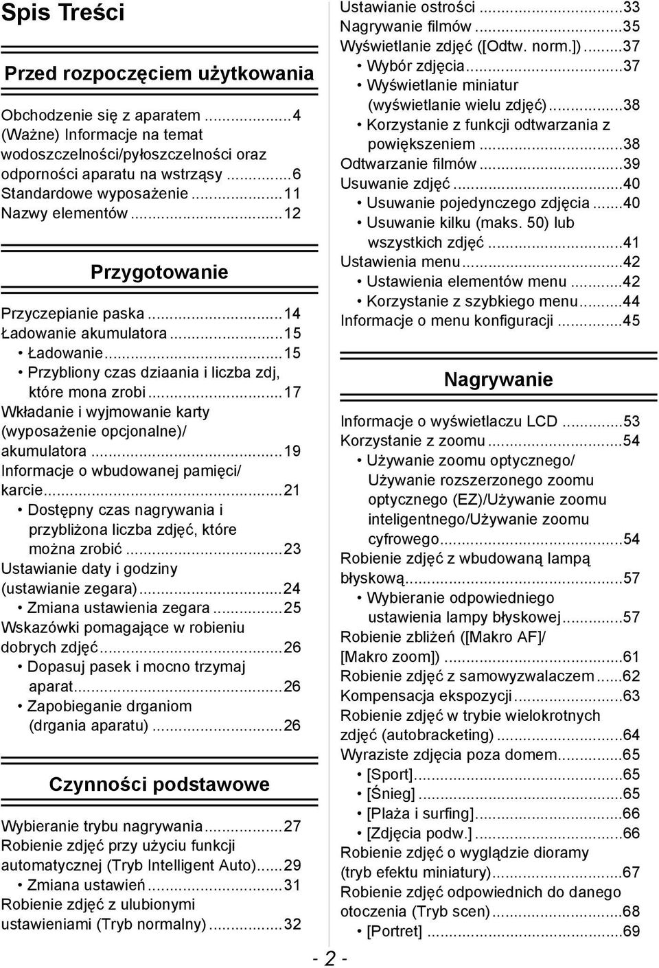 ..17 Wkładanie i wyjmowanie karty (wyposażenie opcjonalne)/ akumulatora...19 Informacje o wbudowanej pamięci/ karcie...21 Dostępny czas nagrywania i przybliżona liczba zdjęć, które można zrobić.