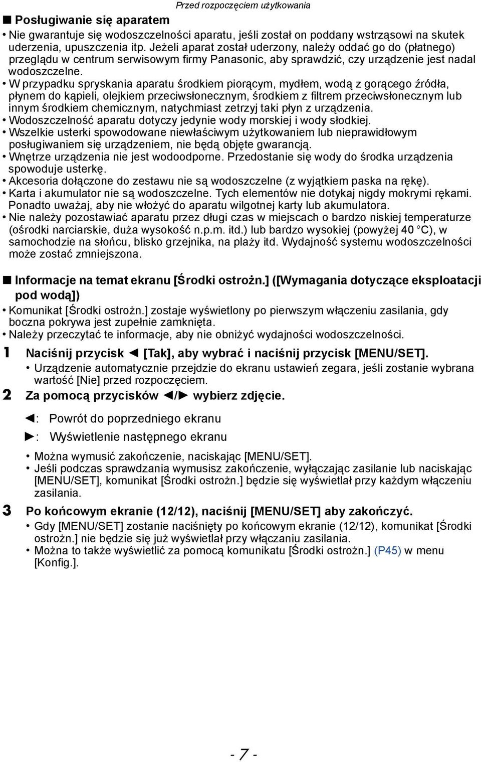 W przypadku spryskania aparatu środkiem piorącym, mydłem, wodą z gorącego źródła, płynem do kąpieli, olejkiem przeciwsłonecznym, środkiem z filtrem przeciwsłonecznym lub innym środkiem chemicznym,