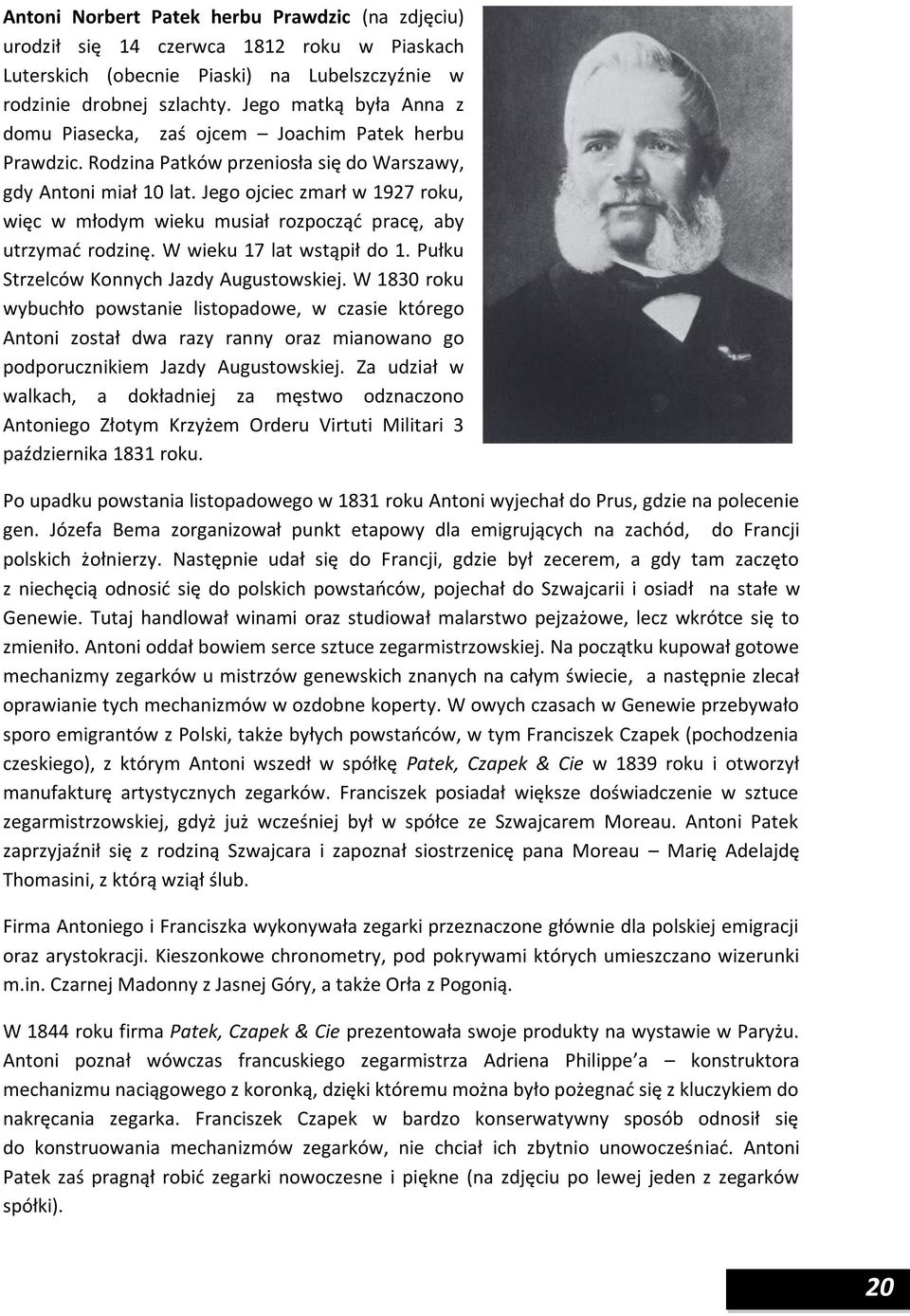 Jego ojciec zmarł w 1927 roku, więc w młodym wieku musiał rozpocząć pracę, aby utrzymać rodzinę. W wieku 17 lat wstąpił do 1. Pułku Strzelców Konnych Jazdy Augustowskiej.