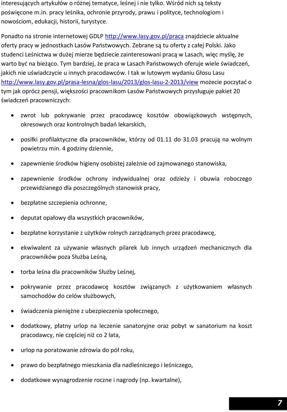 Jako studenci Leśnictwa w dużej mierze będziecie zainteresowani pracą w Lasach, więc myślę, że warto być na bieżąco.