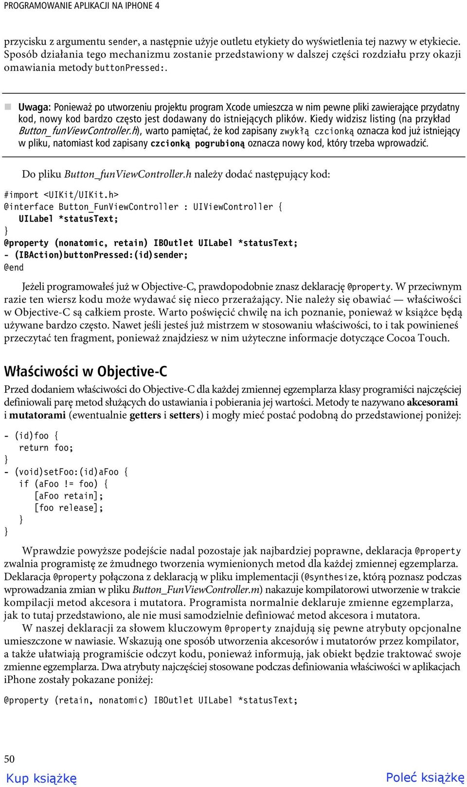 Uwaga: Poniewa po utworzeniu projektu program Xcode umieszcza w nim pewne pliki zawieraj ce przydatny kod, nowy kod bardzo cz sto jest dodawany do istniej cych plików.