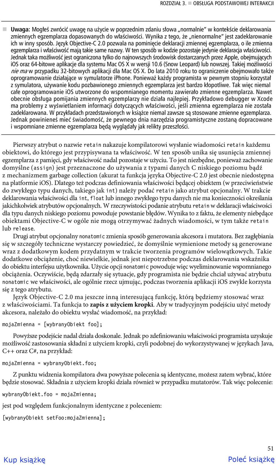 0 pozwala na pomini cie deklaracji zmiennej egzemplarza, o ile zmienna egzemplarza i w a ciwo maj takie same nazwy. W ten sposób w kodzie pozostaje jedynie deklaracja w a ciwo ci.