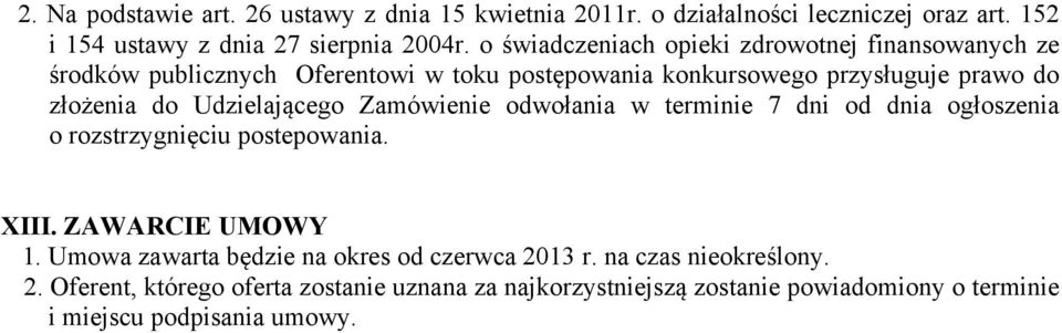 Udzielającego Zamówienie odwołania w terminie 7 dni od dnia ogłoszenia o rozstrzygnięciu postepowania. XIII. ZAWARCIE UMOWY 1.