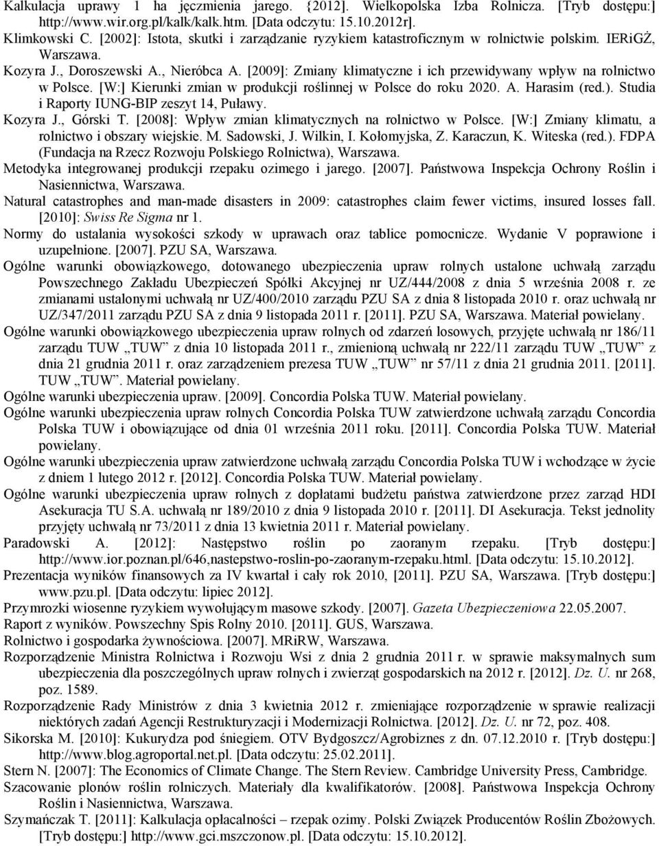 [2009]: Zmiany klimatyczne i ich przewidywany wpływ na rolnictwo w Polsce. [W:] Kierunki zmian w produkcji roślinnej w Polsce do roku 2020. A. Harasim (red.).