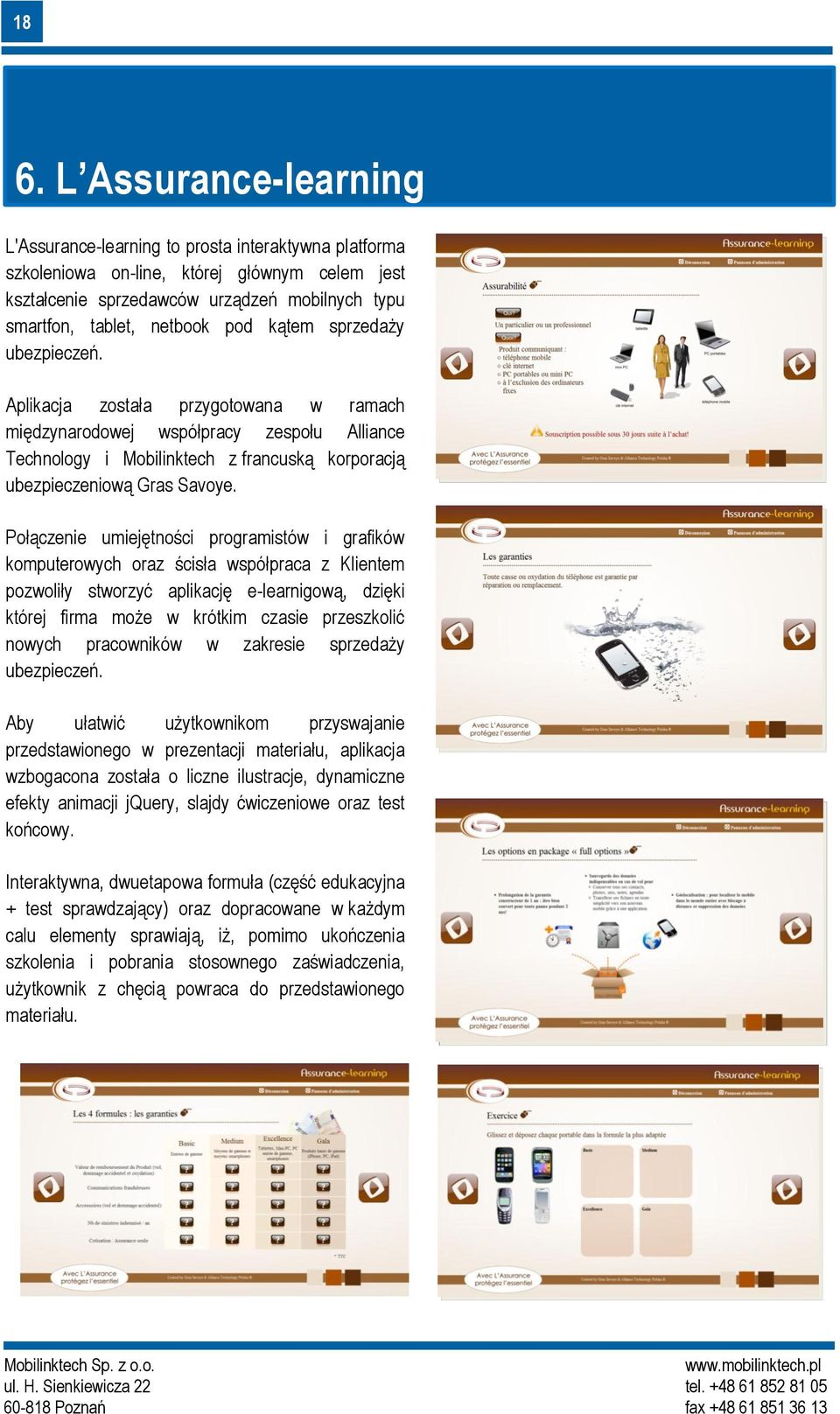 Aplikacja została przygotowana w ramach międzynarodowej współpracy zespołu Alliance Technology i Mobilinktech z francuską korporacją ubezpieczeniową Gras Savoye.