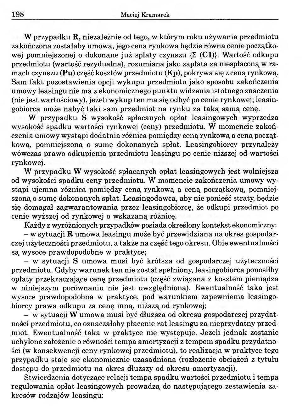 Sam fakt pozostawienia opcji wykupu przedmiotu jako sposobu zakończenia umowy leasingu nie ma z ekonomicznego punktu widzenia istotnego znaczenia (nie jest wartościowy), jeżeli wykup ten ma się odbyć