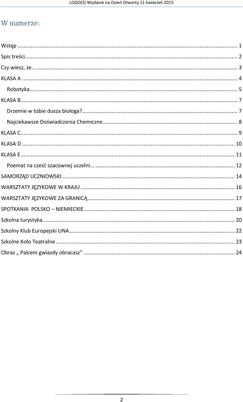 ..... 12 SAMORZĄD UCZNIOWSKI... 14 WARSZTATY JĘZYKOWE W KRAJU... 16 WARSZTATY JĘZYKOWE ZA GRANICĄ... 17 SPOTKANIA POLSKO NIEMIECKIE.