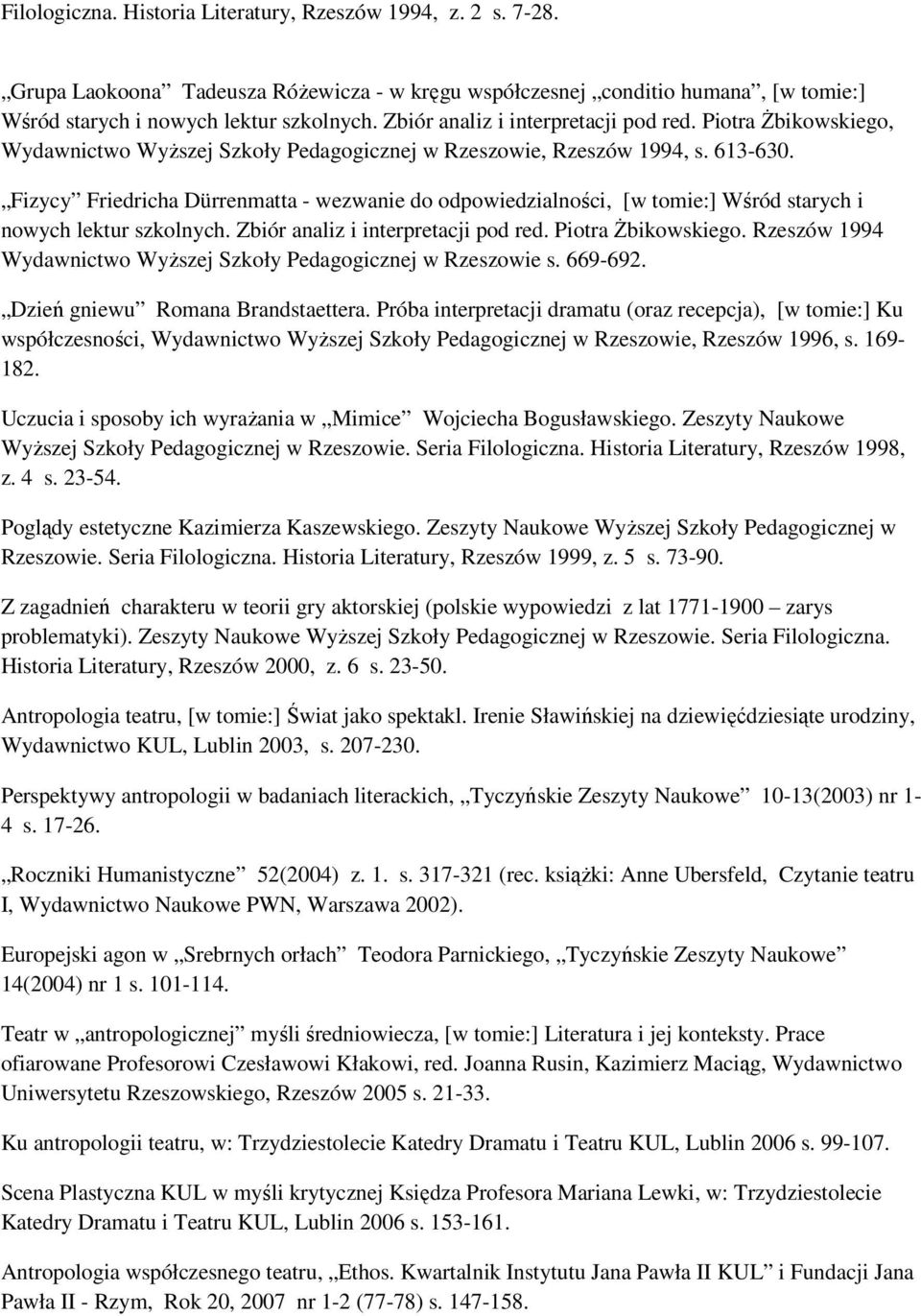 Fizycy Friedricha Dürrenmatta - wezwanie do odpowiedzialności, [w tomie:] Wśród starych i nowych lektur szkolnych. Zbiór analiz i interpretacji pod red. Piotra śbikowskiego.