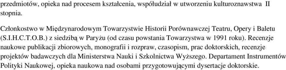 letu (S.I.H.C.T.O.B.) z siedzibą w ParyŜu (od czasu powstania Towarzystwa w 1991 roku).