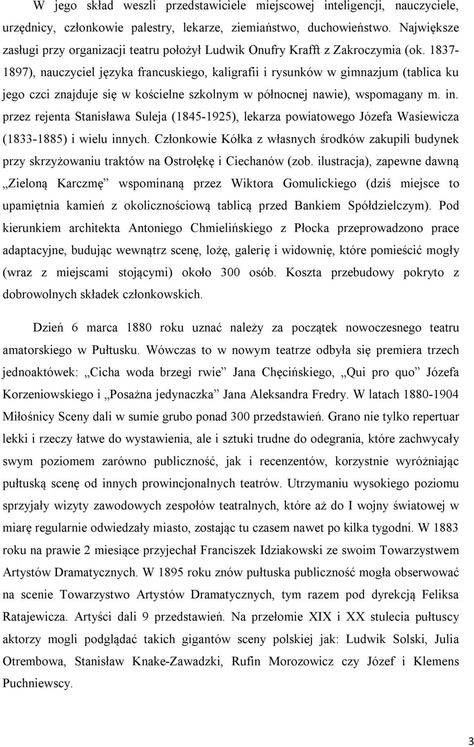 1837-1897), nauczyciel języka francuskiego, kaligrafii i rysunków w gimnazjum (tablica ku jego czci znajduje się w kościelne szkolnym w północnej nawie), wspomagany m. in.