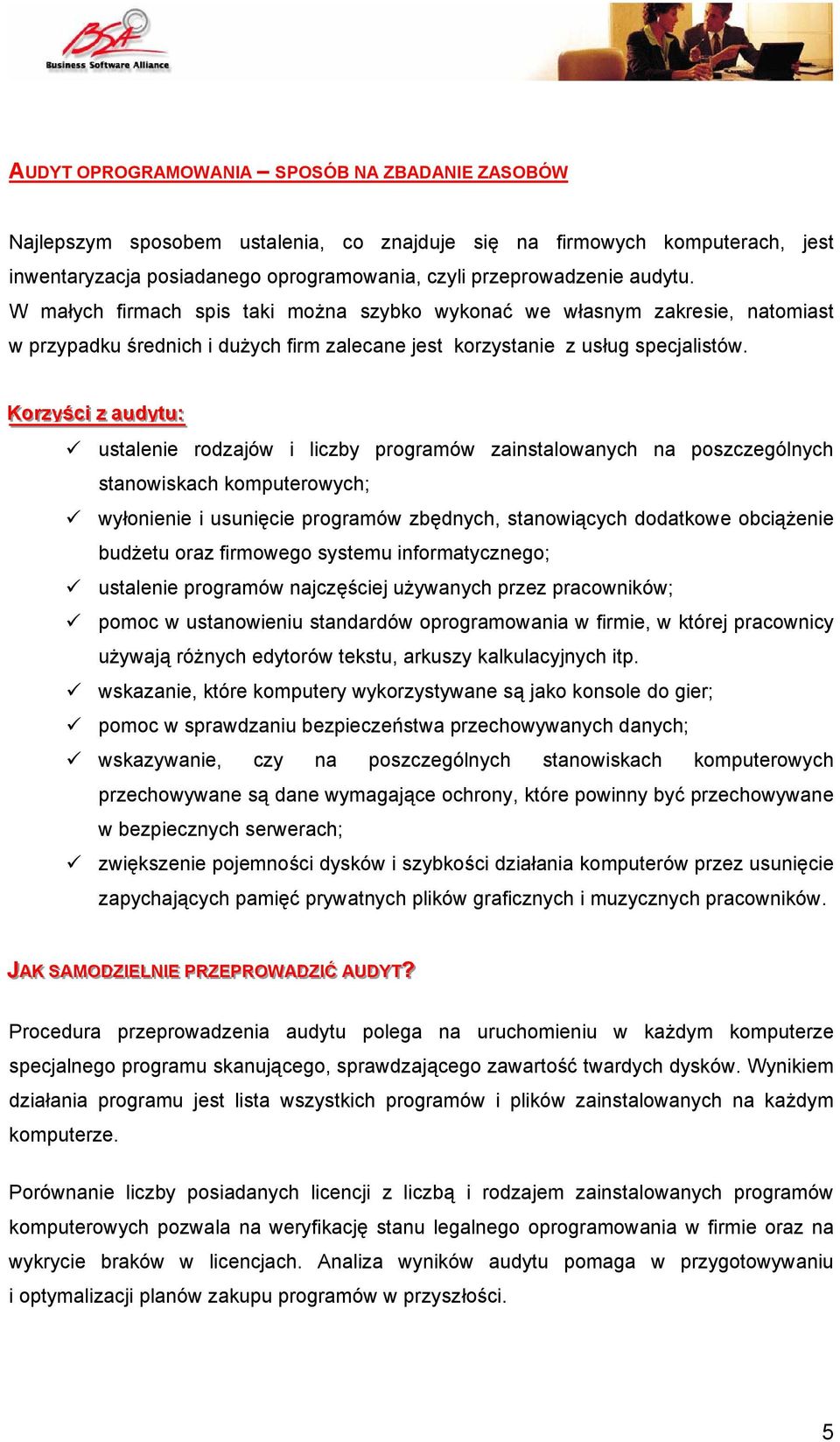 Koorrzzyyśścci i zz aauuddyyt tuu: : ustalenie rodzajów i liczby programów zainstalowanych na poszczególnych stanowiskach komputerowych; wyłonienie i usunięcie programów zbędnych, stanowiących