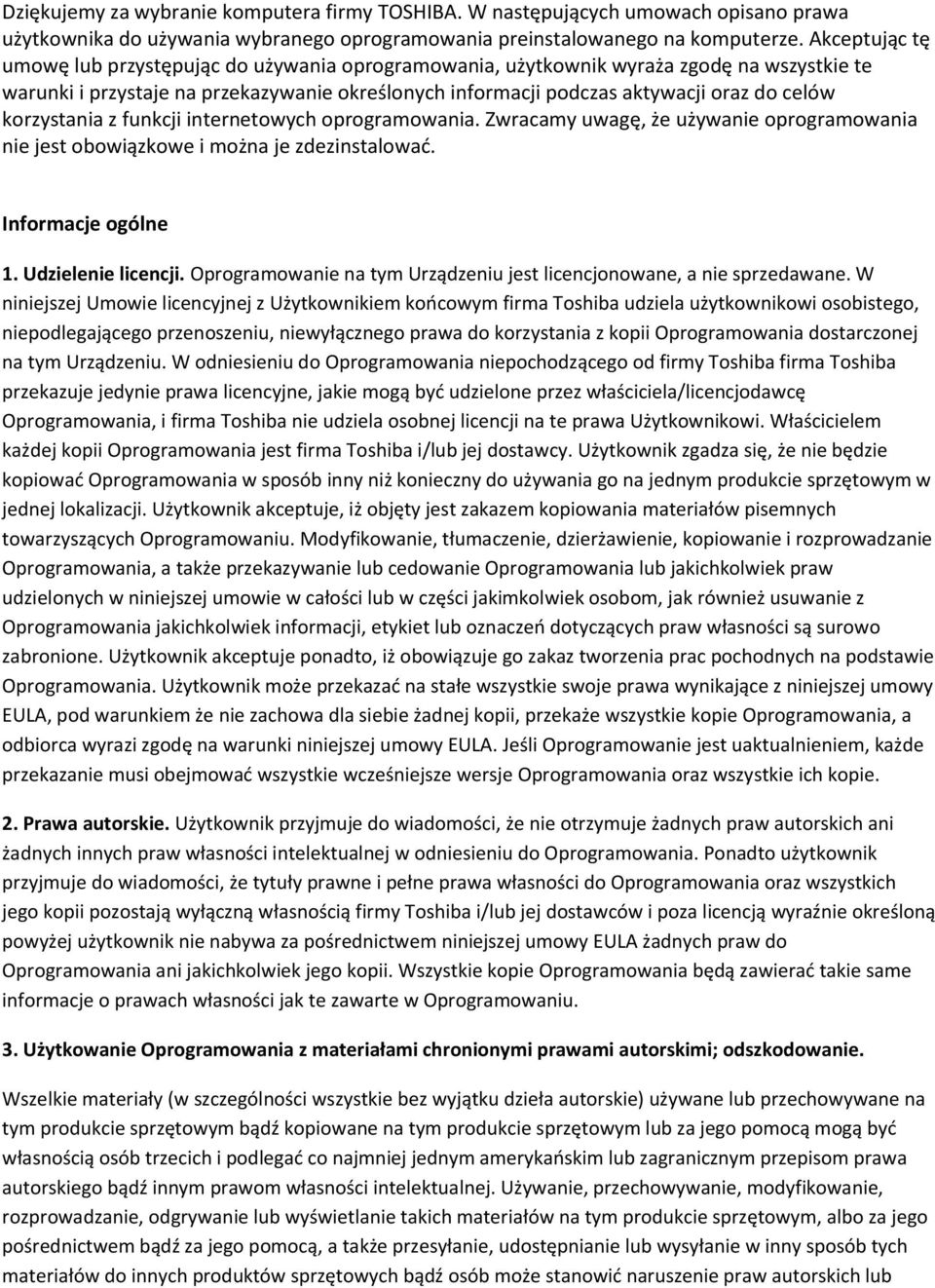 korzystania z funkcji internetowych oprogramowania. Zwracamy uwagę, że używanie oprogramowania nie jest obowiązkowe i można je zdezinstalować. Informacje ogólne 1. Udzielenie licencji.