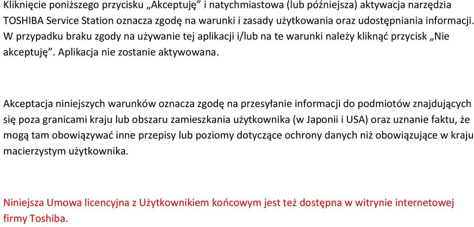 Akceptacja niniejszych warunków oznacza zgodę na przesyłanie informacji do podmiotów znajdujących się poza granicami kraju lub obszaru zamieszkania użytkownika (w Japonii i USA) oraz uznanie