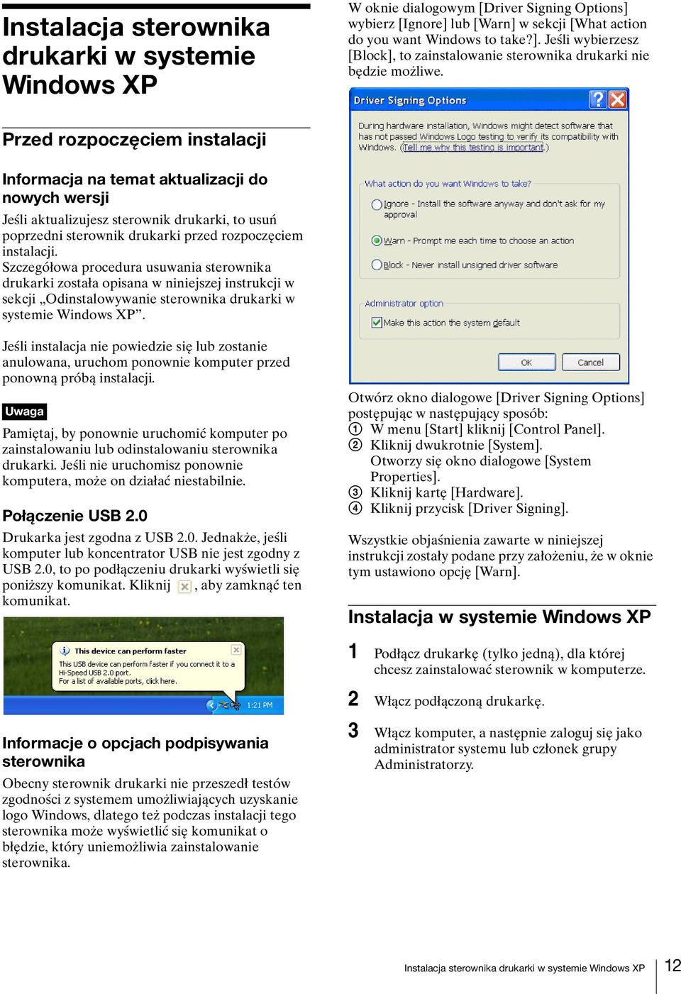 Szczegółowa procedura usuwania sterownika drukarki została opisana w niniejszej instrukcji w sekcji Odinstalowywanie sterownika drukarki w systemie Windows XP.