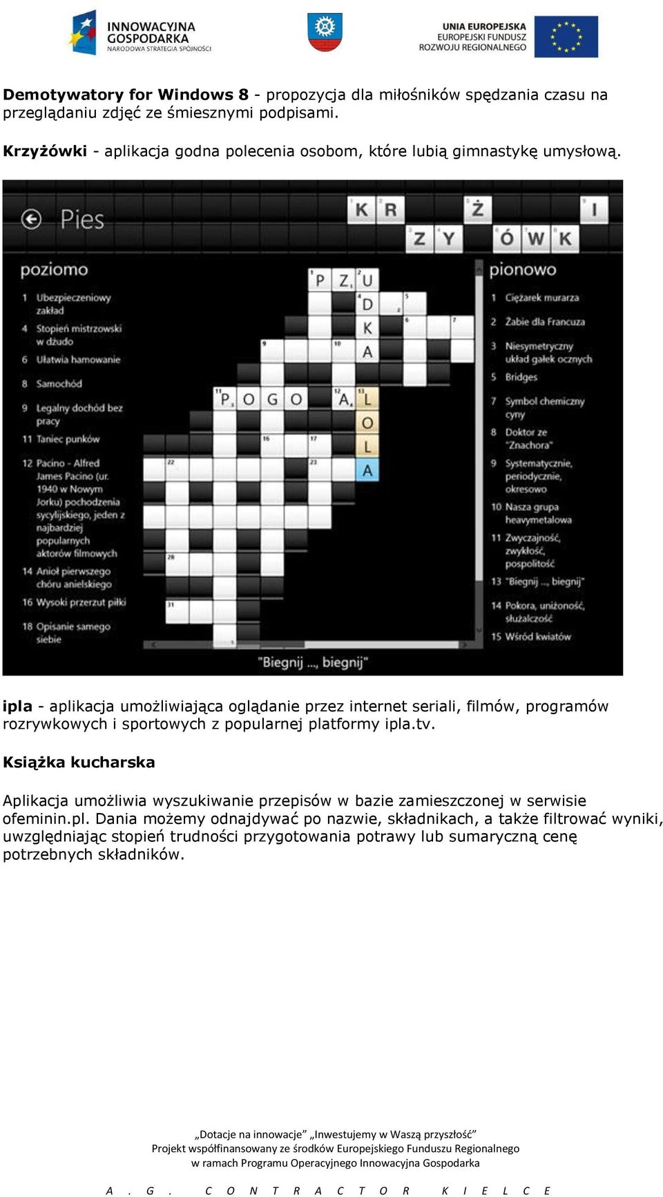 ipla - aplikacja umożliwiająca oglądanie przez internet seriali, filmów, programów rozrywkowych i sportowych z popularnej platformy ipla.tv.