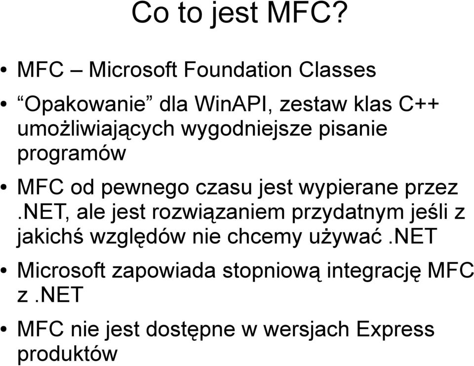 wygodniejsze pisanie programów MFC od pewnego czasu jest wypierane przez.