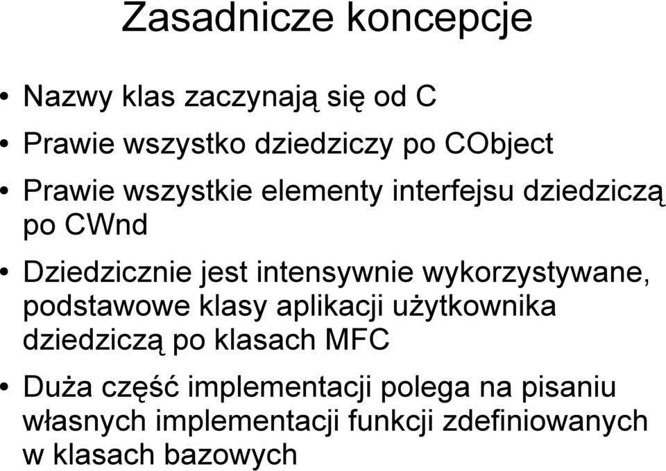 wykorzystywane, podstawowe klasy aplikacji użytkownika dziedziczą po klasach MFC Duża