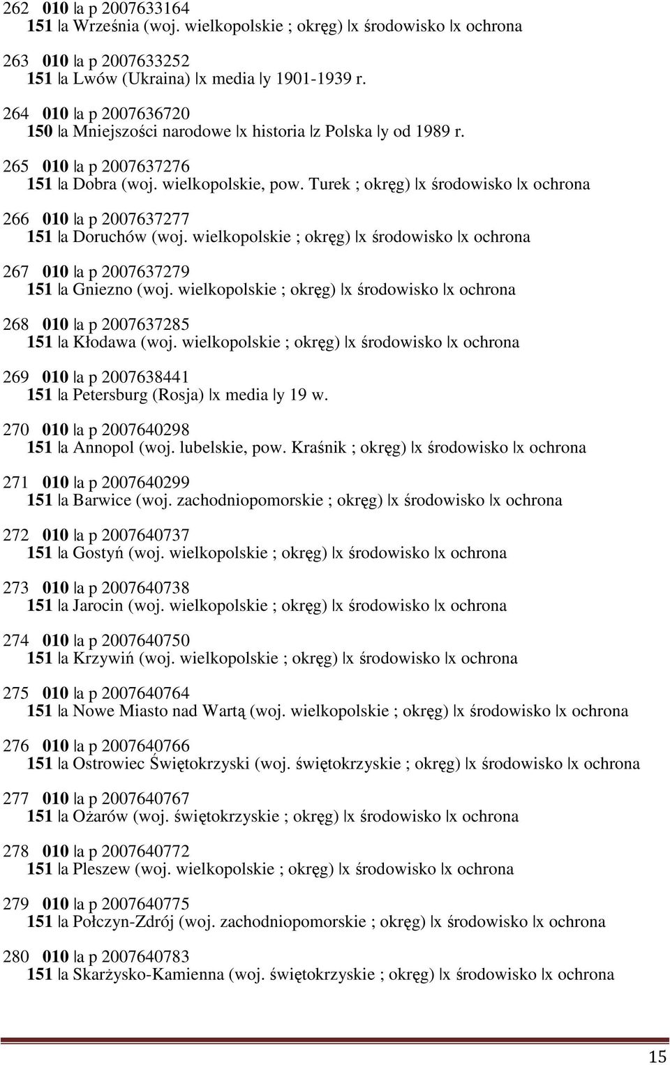 Turek ; okręg) x środowisko x ochrona 266 010 a p 2007637277 151 a Doruchów (woj. wielkopolskie ; okręg) x środowisko x ochrona 267 010 a p 2007637279 151 a Gniezno (woj.